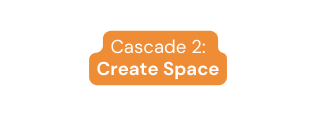 Cascade 2 Create Space